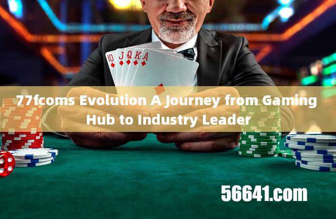 77fcoms Evolution A Journey from Gaming Hub to Industry Leader