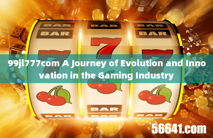 99jl777com A Journey of Evolution and Innovation in the Gaming Industry