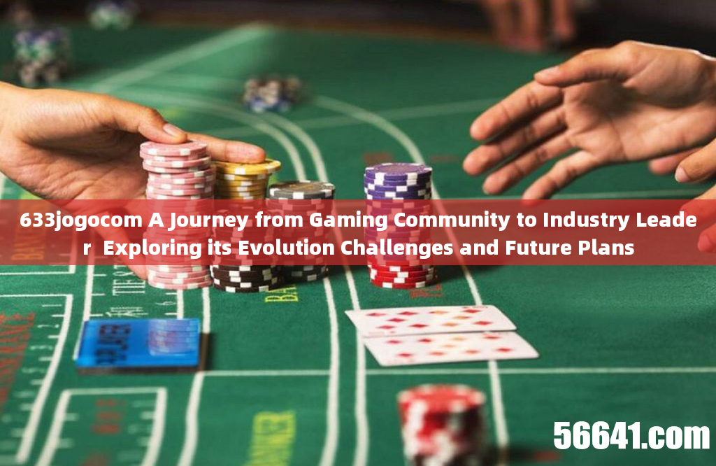 633jogocom A Journey from Gaming Community to Industry Leader  Exploring its Evolution Challenges an